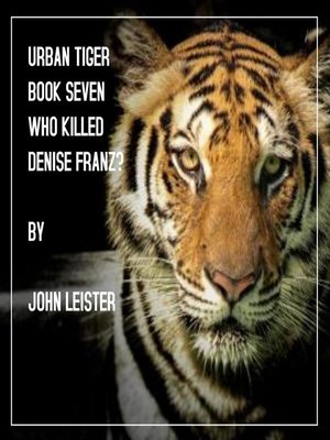 cover image of Urban Tiger Book Seven Who Killed Denise Franz?